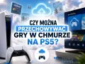 Konsola PS5, kontroler i ekran z grami w chmurze. Czy gry na PS4 działają na PS5? Sprawdź, jak przechowywać gry w chmurze na PS5.
